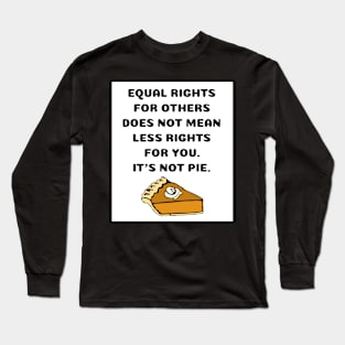 Funny Equal Rights Is Not Less Rights Pumpkin Pie Sticker Mug Gifts Long Sleeve T-Shirt